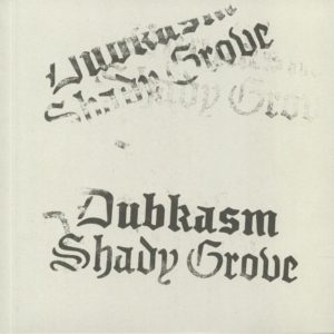 DUBKASM - Shady grove ( Peng